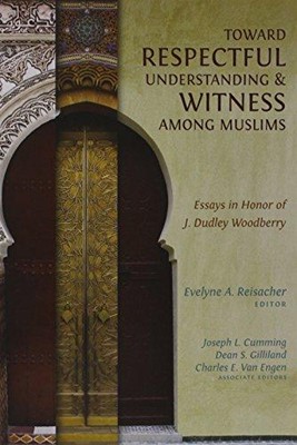 Toward Respectful Understanding & Witness Among Muslims (Paperback)