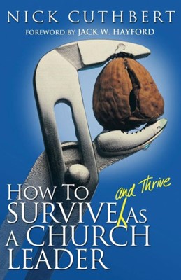 How To Survive And Thrive As A Church Leader (Paperback)