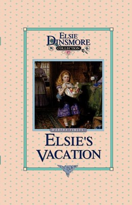 Elsie's Vacation and After Events, Book 17 (Paperback)