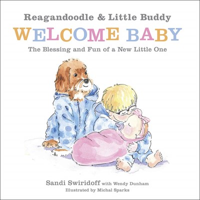 Reagandoodle and Little Buddy Welcome Baby (Hard Cover)