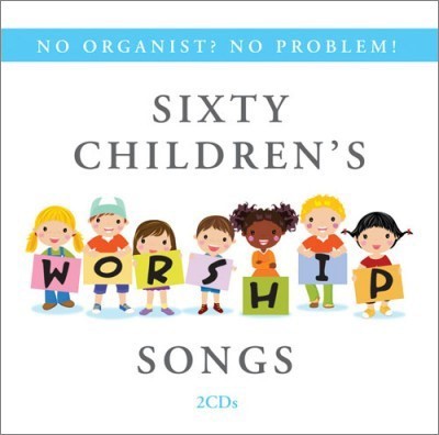 No Organist? No Problem! Sixty Children's Worship Songs CD (CD-Audio)