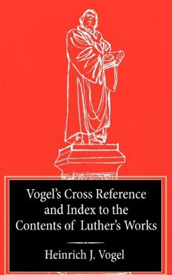 Vogel's Cross Reference & Index To Luther's Works (Hard Cover)
