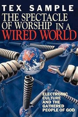 The Spectacle of Worship in a Wired World (Paperback)