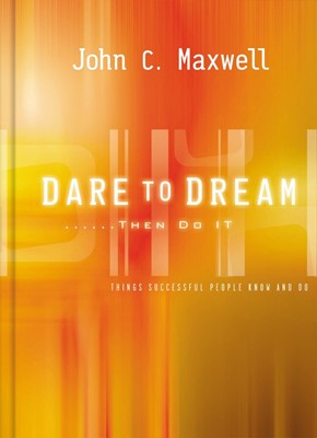 Dare to Dream . . . Then Do It (Hard Cover)