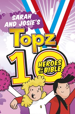 Sarah and Josie's Topz 10 Heroes of the Bible (Paperback)