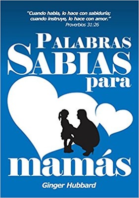 Wise Words for Moms (Spanish) Palabras Sabias para mamas (Booklet)