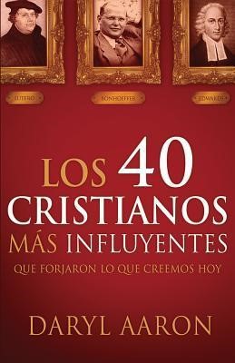 Los 40 Cristianos Más Influyentes (Paperback)