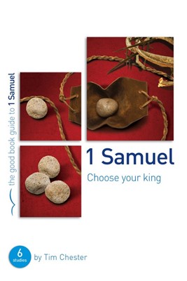 1 Samuel: Choose Your King (Good Book Guide) (Paperback)