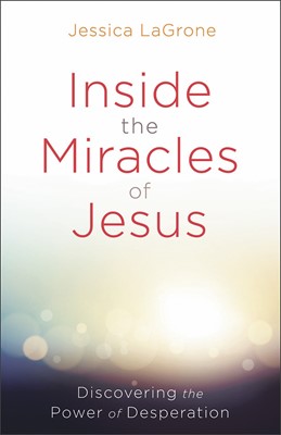 Inside the Miracles of Jesus (Paperback)