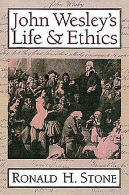 John Wesley's Life And Ethics (Paperback)