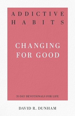 Addictive Habits: Changing for Good (Paperback)