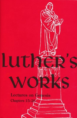 Luther's Works, Volume 3 (Lectures on Genesis 15-20) (Hard Cover)