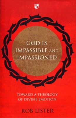 God Is Impassible And Impassioned (Paperback)