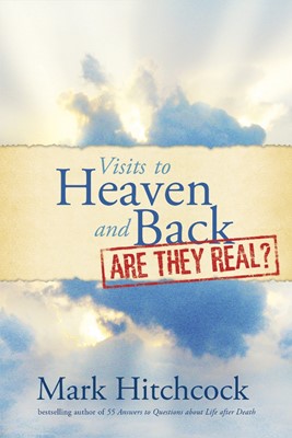 Visits To Heaven And Back: Are They Real? (Paperback)