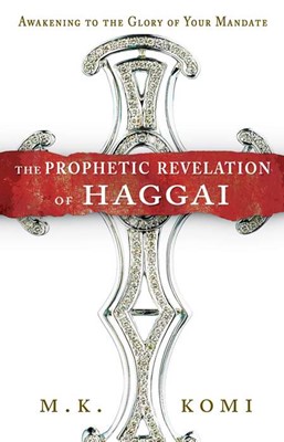 The Prophetic Revelation Of Haggai (Paperback)