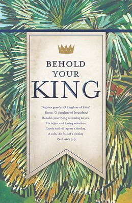 Behold Your King Bulletin (Pack of 100) (Bulletin)