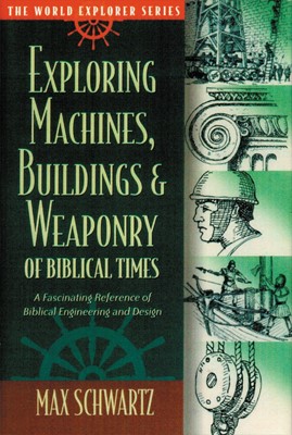 Exploring Machines, Buildings And Weaponry Of Biblical Times (Hard Cover)