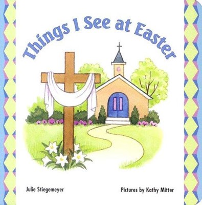 Things I See At Easter (Board Book)
