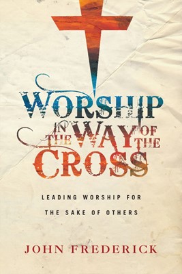 Worship In The Way Of The Cross (Paperback)