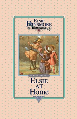 Elsie at Home, Book 22 (Paperback)