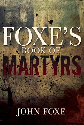 Foxe's Book of Martyrs (Paperback)