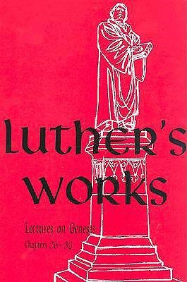 Luther's Works, Volume 5 (Lectures on Genesis 26-30) (Hard Cover)