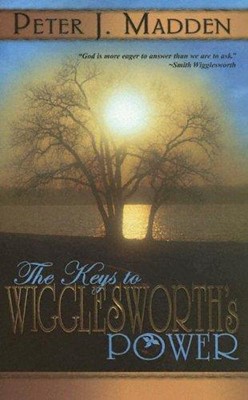 Keys To Wigglesworth's Power (Paperback)