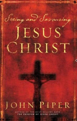 Seeing and Savouring Jesus Christ (Paperback)