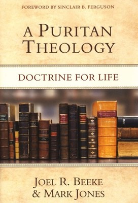 Puritan Theology: Doctrine For Life, A (Paperback)