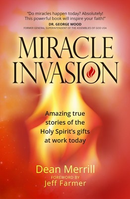 Miracle Invasion: Amazing True Stories of God at Work Today (Paperback)