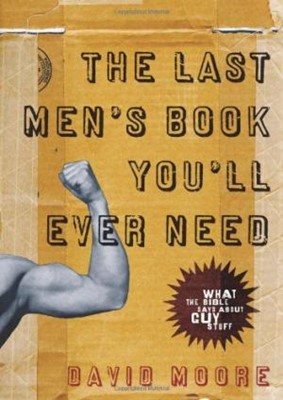 The Last Men's Book You'llEver Need (Paperback)