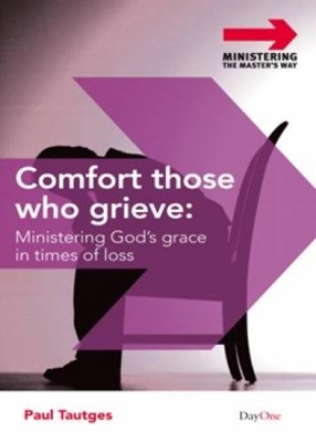Comfort Those Who Grieve (Paperback)