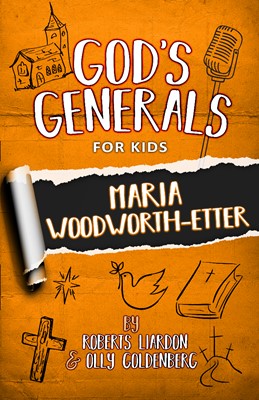 God's Generals For Kids - Volume 4: Maria Woodworth-Etter (Paperback)