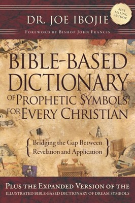 The Bible-Based Dictionary Of Prophetic Symbols (Paperback)