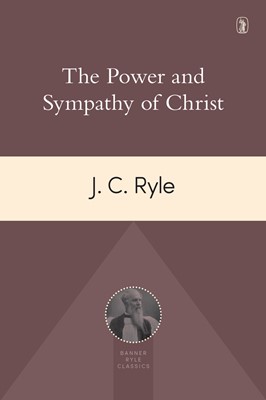 The Power And Sympathy Of Christ (Paperback)