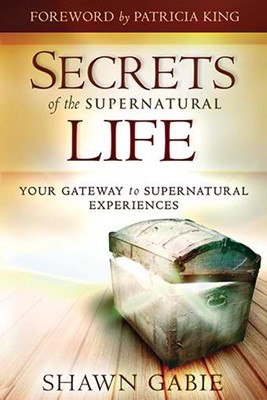 Secrets Of The Supernatural Life (Paperback)