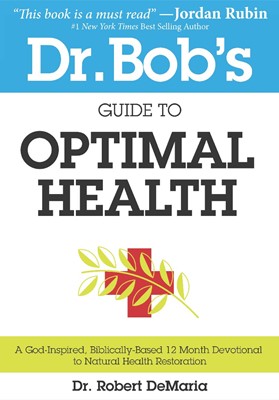 Dr. Bob's Guide To Optimal Health (Paperback)