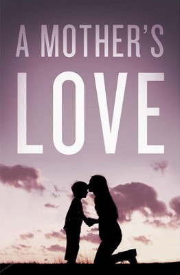 Mother's Love, A (Pack Of 25) (Tracts)
