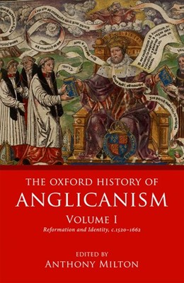 The Oxford History of Anglicanism Volume 1 (Hard Cover)