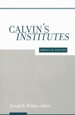 Calvin's Institutes, Abridged Ed. (Paperback)