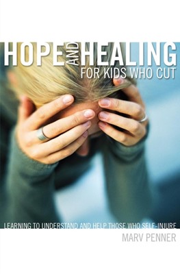 Hope And Healing For Kids Who Cut (Paperback)
