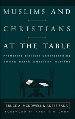 Muslims and Christians at the Table: Promoting Biblical Unde (Paperback)
