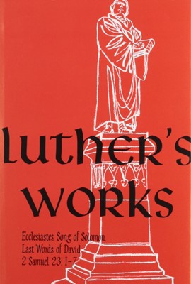 Luther's Works, Volume 15 (Ecclesiastes, Song of Solomon) (Hard Cover)