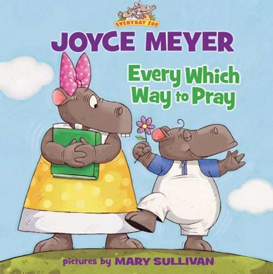 Every Which Way To Pray (Hard Cover)