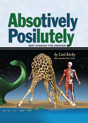 Absotively, Posilutely Best Evidence For Creation (Hard Cover)