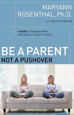 Be A Parent, Not A Pushover (Paperback)