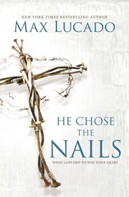 He Chose the Nails (Paperback)