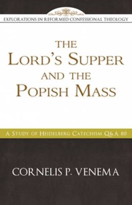 Lord's Supper And The Popish Mass (Paperback)