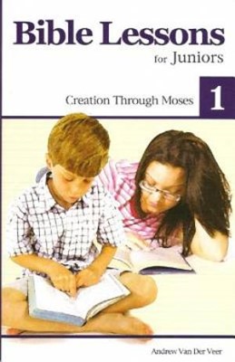 Bible Lessons For Juniors 1: Creation Through Moses (Paperback)