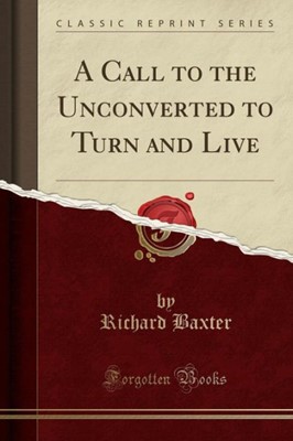 Call to the Unconverted to Turn and Live, A (Paperback)
